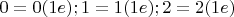 $0=0(1e); 1=1(1e); 2=2(1e)$
