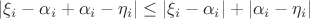 $|\xi_i - \alpha_i + \alpha_i - \eta_i| \leq |\xi_i - \alpha_i| + |\alpha_i - \eta_i|$