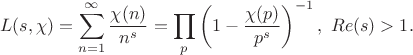 $$L(s,\chi)=\sum\limits_{n=1}^{\infty}\frac{\chi(n)}{n^s}=\prod_p\left(1-\frac{\chi(p)}{p^s}\right)^{-1},\ Re(s)>1.$$
