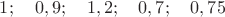 $1; \quad 0,9; \quad 1,2; \quad 0,7; \quad 0,75 $
