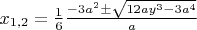 $x_{1,2}=\frac{1}{6}\frac{-3a^2 \pm \sqrt{12ay^3-3a^4}}{a}$