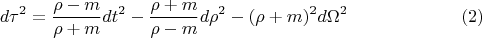 $${d\tau}^2=\frac{\rho-m}{\rho+m}dt^2-\frac{\rho+m}{\rho-m}d\rho^2-(\rho+m)^2d\Omega^2\eqno(2)$$