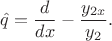 $$
\hat{q} = \frac{d}{dx} - \frac{y_{2x}}{y_2}.
$$