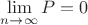 $\lim\limits_{n\to\infty}{P}=0$