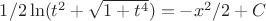 $1/2\ln(t^2+\sqrt{1+t^4})=-x^2/2+C$