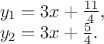 $\[\begin{array}{l}
 {y_1} = 3x + \frac{{11}}{4}, \\ 
 {y_2} = 3x + \frac{5}{4}. \\ 
 \end{array}\]
$