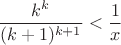 $\dfrac{k^k}{(k+1)^{k+1}} < \dfrac{1}{x}$