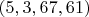 $(5,3,67,61)$