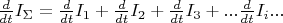 $\frac{d}{dt}I_{\Sigma}=\frac{d}{dt}I_1+\frac{d}{dt}I_2+\frac{d}{dt}I_3+... \frac{d}{dt}I_i ...$