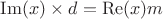 $\operatorname{Im}(x)\times d = \operatorname{Re}(x)m$