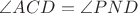 $\angle ACD=\angle PND$