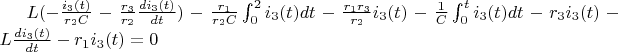 $L(-\frac {i_3(t)} {r_2C}-\frac {r_3} {r_2}\frac {di_3(t)} {dt})-\frac {r_1} {r_2C}\int_{0}^{2}{i_3(t)dt}-\frac {r_1r_3} {r_2}i_3(t)-\frac {1} {C}\int_{0}^{t}{i_3(t)dt}-r_3i_3(t)-L\frac {di_3(t)} {dt}-r_1i_3(t)=0$