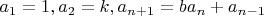 $a_1=1, a_2=k, a_{n+1}=ba_n+a_{n-1}$