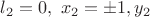$l_2=0,\ x_2=\pm 1, y_2$