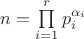 $n=\prod \limits _{i=1}^rp_i^{\alpha _i}$ $n=\prod \limits _{i=1}^rp_i^{\alpha _i}$