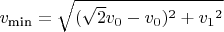 $v_\text{min}=\sqrt{(\sqrt{2}v_0 - v_0)^2 + {v_{1}}^2}