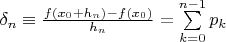$\delta_n\equiv\frac{f(x_0+h_n)-f(x_0)}{h_n}=\sum\limits_{k=0}^{n-1}p_k$