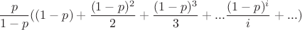 $$\frac p{1-p}((1-p)+\frac{(1-p)^2}{2}+\frac{(1-p)^3}{3}+...\frac{(1-p)^i}{i}+...)$$