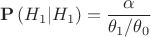 $$\[{\mathbf{P}}\left( {{H_1}|{H_1}} \right) = \frac{\alpha }{{{\theta _1}/{\theta _0}}}\]$$
