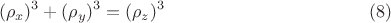 $$(\rho_x)^3+ (\rho_y)^3=(\rho_z)^3      \eqno (8)$$