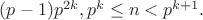 $(p-1)p^{2k}, p^k\le n<p^{k+1}.$