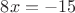 $ 8x=-15$