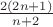 $\frac{2(2n+1)}{n+2}$