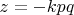 $z=-kpq$