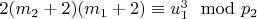 $2(m_2 +2) (m_1 + 2)\equiv u_1^3\mod p_2 $