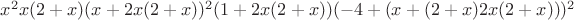$x^2 x (2 + x) (x + 2 x (2 + x))^2 (1 + 2 x (2 + x)) (-4 + (x + (2 + x) 2 x (2 + x)))^2$