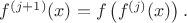 $f^{(j+1)}(x)=f\left(f^{(j)}(x)\right).$