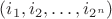 $(i_1,i_2,\ldots,i_{2^n})$
