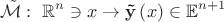 $$\mathcal{\tilde M} : ~ \mathbb{R}^n \ni x \to {\mathbf{\tilde y}}\left( x \right) \in \mathbb{E}^{n+1}$$ $$\mathcal{\tilde M} : ~ \mathbb{R}^n \ni x \to {\mathbf{\tilde y}}\left( x \right) \in \mathbb{E}^{n+1}$$