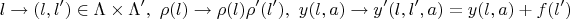 $$l \to (l,l') \in \Lambda \times \Lambda', \,\,  \rho(l)\to \rho(l)\rho'(l'), \,\, y(l,a)\to y'(l,l',a)=y(l,a) + f(l')$$