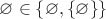 $\varnothing \in \left \{ \varnothing ,\left \{ \varnothing  \right \} \right \}$