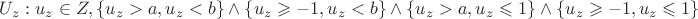 ${U_z: u_z\in Z, \{u_z>a, u_z<b\}\wedge \{u_z\geqslant -1,u_z<b\}\wedge  \{u_z>a, u_z\leqslant 1\}\wedge \{u_z\geqslant -1, u_z\leqslant 1\}}$