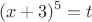 \[(x + 3)^5  = t\]