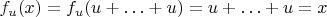 $f_u(x) = f_u(u + \ldots + u) = u + \ldots + u = x$