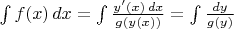 $\int f(x)\,dx=\int{y'(x)\,dx\over g(y(x))}=\int{dy\over g(y)}$