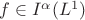 $f\in I^\alpha(L^1)$