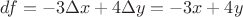 $df = -3\Delta x + 4\Delta y = -3x + 4y$