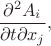 $$\dfrac{\partial^2A_i}{\partial t\partial x_j},$$