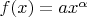 $f(x)=ax^{\alpha}$