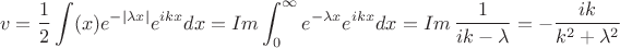 $$
v=\dfrac{1}{2}\int \sign(x) e^{-|\lambda x|} e^{ikx} dx = Im \int_0^{\infty}  e^{-\lambda x} e^{ikx} dx = Im \, \dfrac{1}{ik - \lambda} = 
- \dfrac{ik}{k^2+\lambda^2}
$$