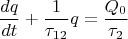 $$\frac{dq}{dt}+\frac{1}{\tau_{12}}q=\frac{Q_0}{\tau_2}$$