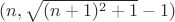 $(n,\sqrt{(n+1)^2+1}-1)$