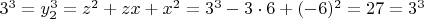 $3^3=y_2^3=z^2+zx+x^2=3^3-3\cdot 6+(-6)^2=27=3^3$
