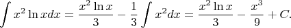 $$
\int x^2\ln xdx=\frac{x^2\ln x}{3}-\frac{1}{3}\int x^2dx=\frac{x^2\ln x}{3}-\frac{x^3}{9}+C.
$$