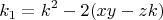 \[
k_1  = k^2  - 2(xy - zk)
\]