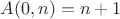 $A(0,n) = n+1$